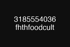 3185554036 fhthfoodcult