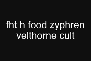 fht h food zyphren velthorne cult