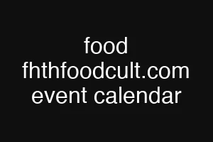food fhthfoodcult.com event calendar