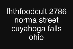 fhthfoodcult 2786 norma street cuyahoga falls ohio